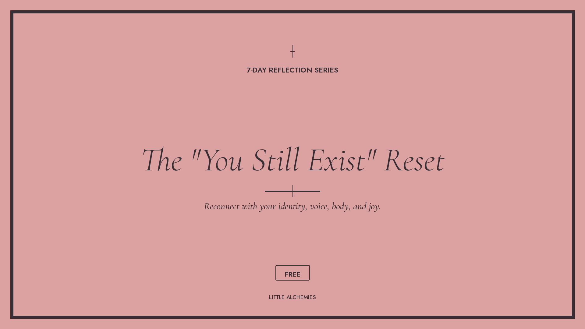 The "You Still Exist" Reset: A 7-Day Reflection Series